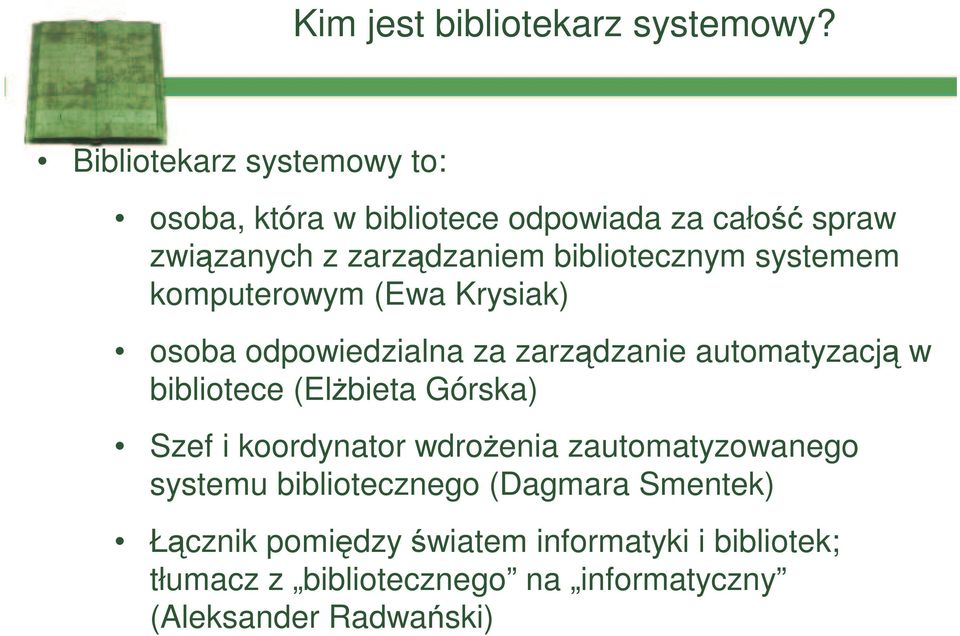 bibliotecznym systemem komputerowym (Ewa Krysiak) osoba odpowiedzialna za zarządzanie automatyzacją w bibliotece