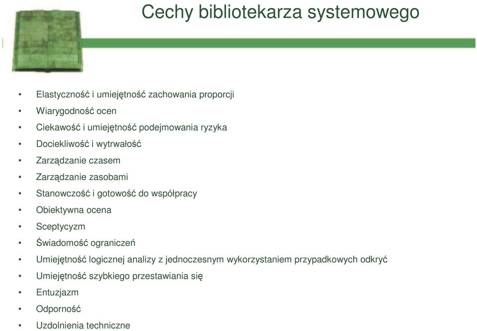 gotowość do współpracy Obiektywna ocena Sceptycyzm Świadomość ograniczeń Umiejętność logicznej analizy z