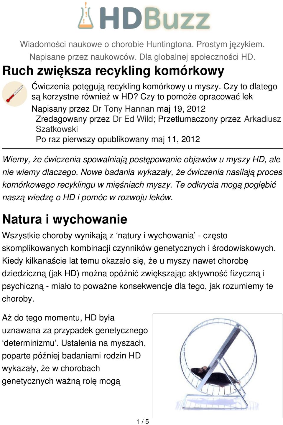 Czy to pomoże opracować lek Napisany przez Dr Tony Hannan maj 19, 2012 Zredagowany przez Dr Ed Wild; Przetłumaczony przez Arkadiusz Szatkowski Po raz pierwszy opublikowany maj 11, 2012 Wiemy, że