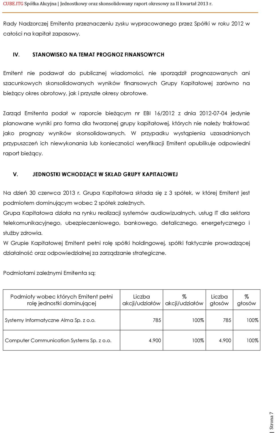 bieżący okres obrotowy, jak i przyszłe okresy obrotowe.