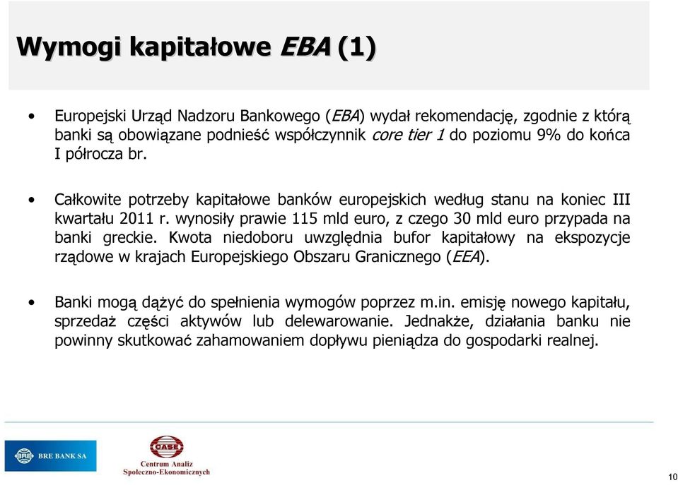 wynosiły prawie 115 mld euro, z czego 30 mld euro przypada na banki greckie.