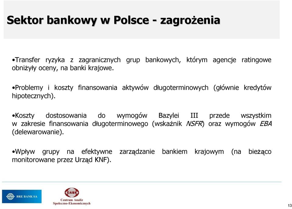 Koszty dostosowania do wymogów Bazylei III przede wszystkim w zakresie finansowania długoterminowego (wskaźnik NSFR)