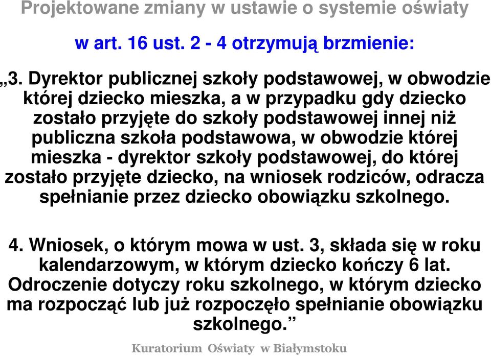 szkoła podstawowa, w obwodzie której mieszka - dyrektor szkoły podstawowej, do której zostało przyjęte dziecko, na wniosek rodziców, odracza spełnianie przez