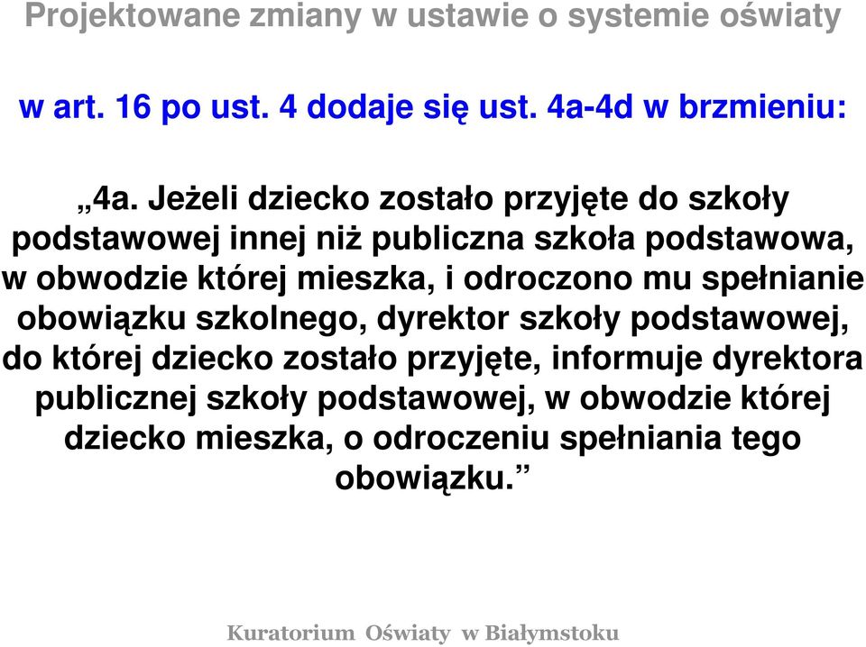 mieszka, i odroczono mu spełnianie obowiązku szkolnego, dyrektor szkoły podstawowej, do której dziecko zostało