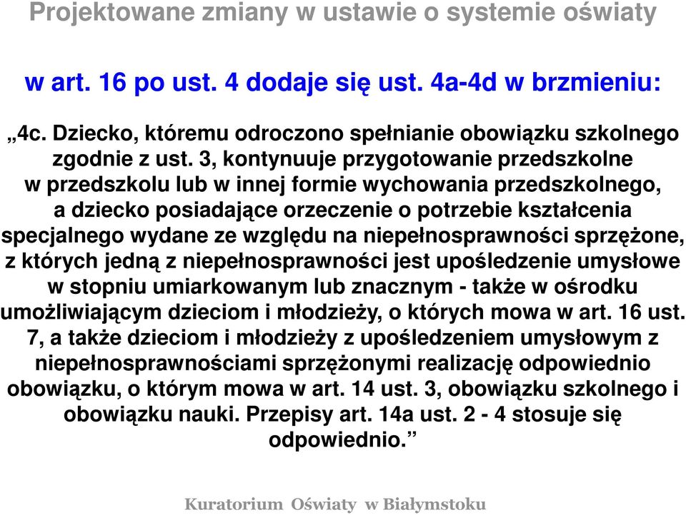 niepełnosprawności sprzężone, z których jedną z niepełnosprawności jest upośledzenie umysłowe w stopniu umiarkowanym lub znacznym - także w ośrodku umożliwiającym dzieciom i młodzieży, o których mowa