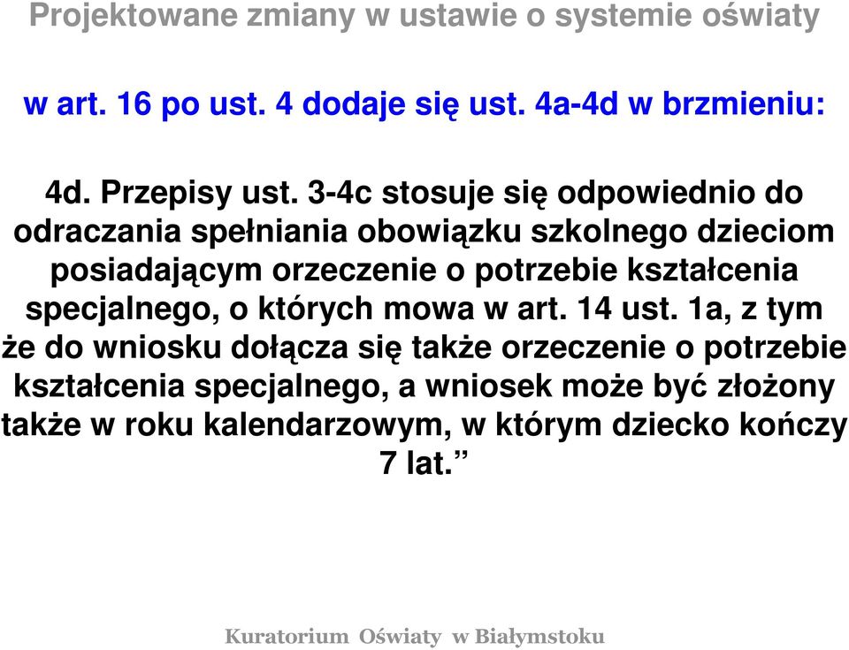 3-4c stosuje się odpowiednio do odraczania spełniania obowiązku szkolnego dzieciom posiadającym orzeczenie o