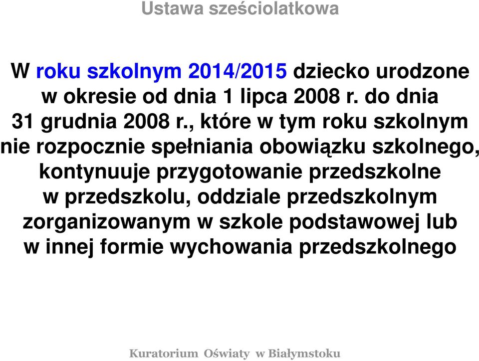 , które w tym roku szkolnym nie rozpocznie spełniania obowiązku szkolnego, kontynuuje