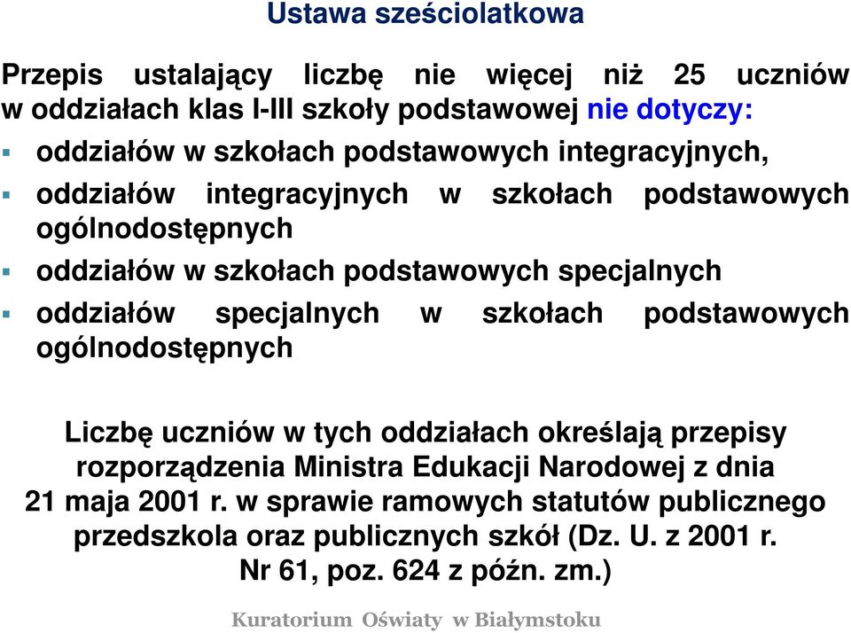 specjalnych oddziałów specjalnych w szkołach podstawowych ogólnodostępnych Liczbę uczniów w tych oddziałach określają przepisy rozporządzenia