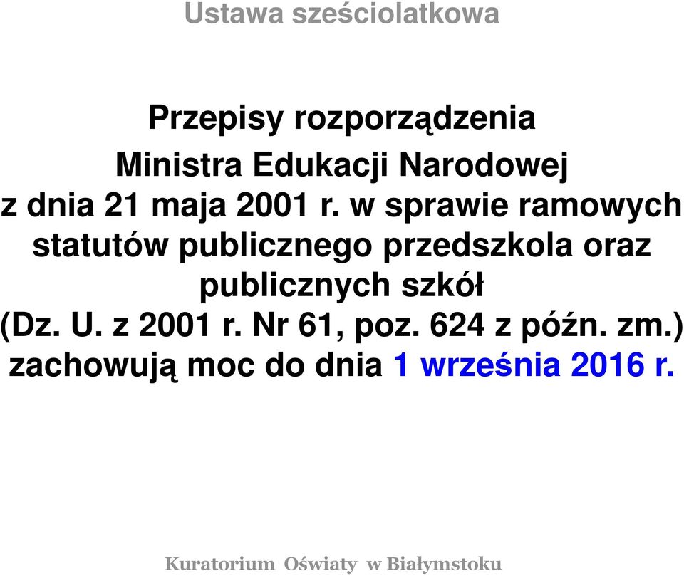 w sprawie ramowych statutów publicznego przedszkola oraz