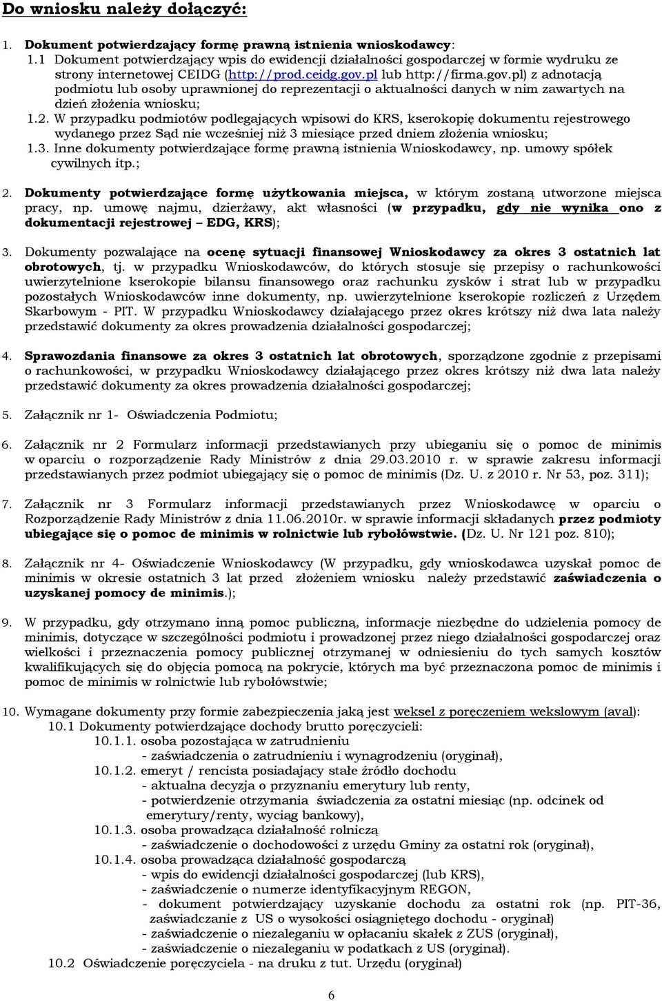 pl lub http://firma.gov.pl) z adnotacją podmiotu lub osoby uprawnionej do reprezentacji o aktualności danych w nim zawartych na dzień złożenia wniosku; 1.2.