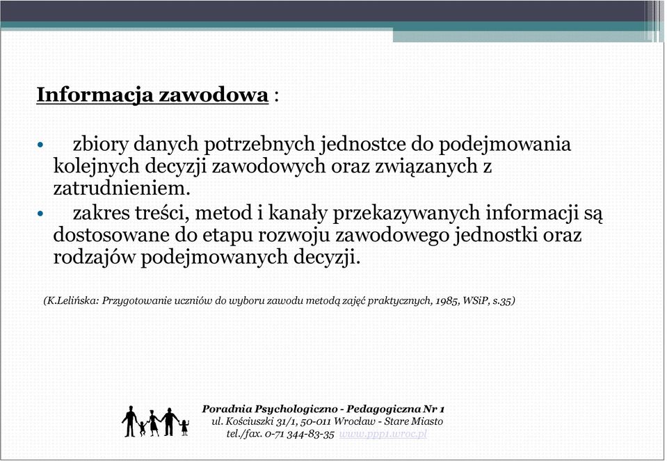 zakres treści, metod i kanały przekazywanych informacji są dostosowane do etapu rozwoju