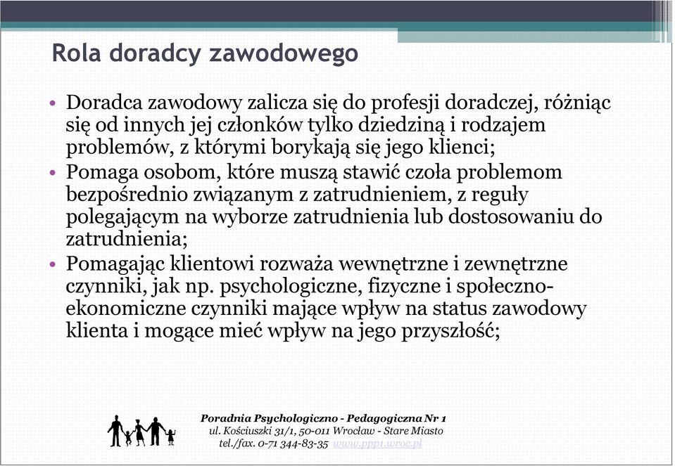 reguły polegającym na wyborze zatrudnienia lub dostosowaniu do zatrudnienia; Pomagając klientowi rozważa wewnętrzne i zewnętrzne czynniki,