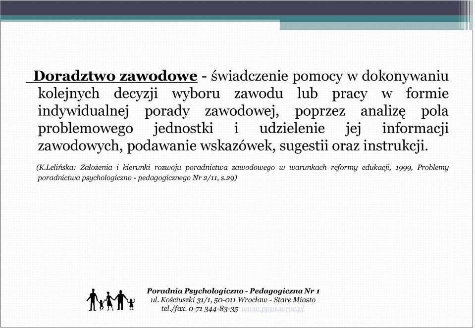 zawodowych, podawanie wskazówek, sugestii oraz instrukcji. (K.