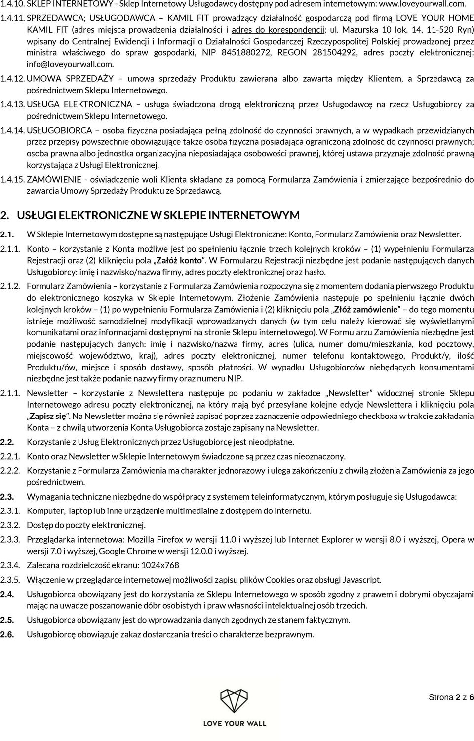 14, 11-520 Ryn) wpisany do Centralnej Ewidencji i Informacji o Działalności Gospodarczej Rzeczypospolitej Polskiej prowadzonej przez ministra właściwego do spraw gospodarki, NIP 8451880272, REGON