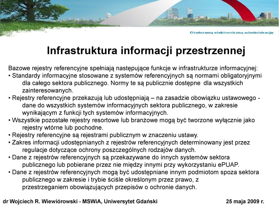 Rejestry referencyjne przekazują lub udostępniają na zasadzie obowiązku ustawowego - dane do wszystkich systemów informacyjnych sektora publicznego, w zakresie wynikającym z funkcji tych systemów