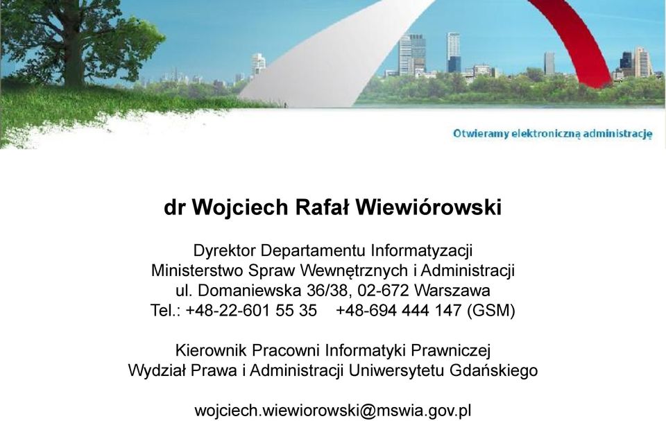 : +48-22-601 55 35 +48-694 444 147 (GSM) Kierownik Pracowni Informatyki Prawniczej