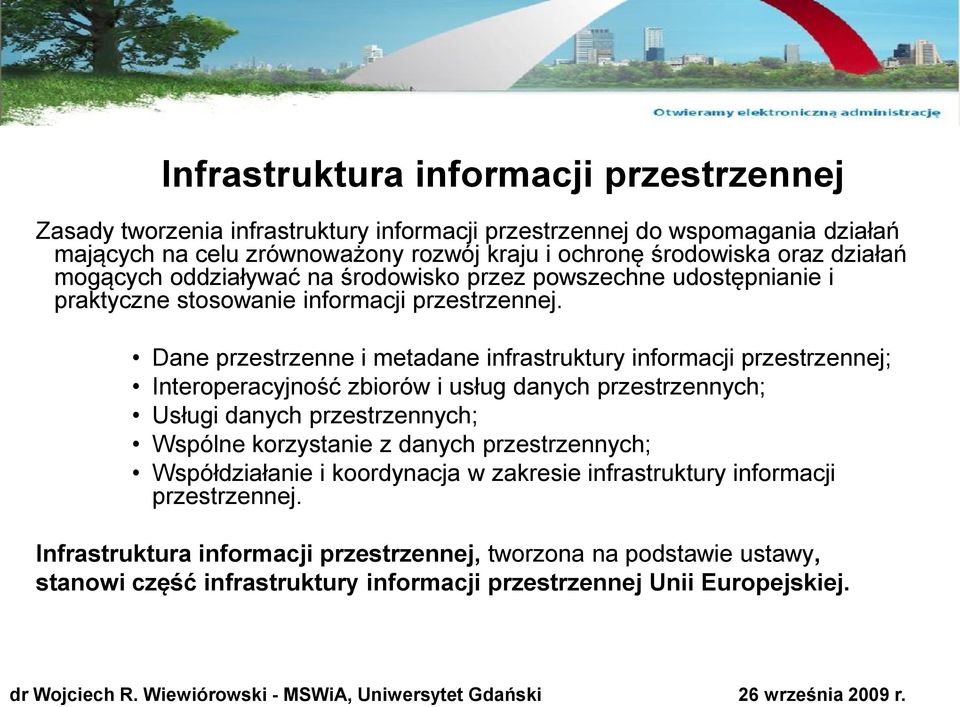 Dane przestrzenne i metadane infrastruktury informacji przestrzennej; Interoperacyjność zbiorów i usług danych przestrzennych; Usługi danych przestrzennych; Wspólne korzystanie z