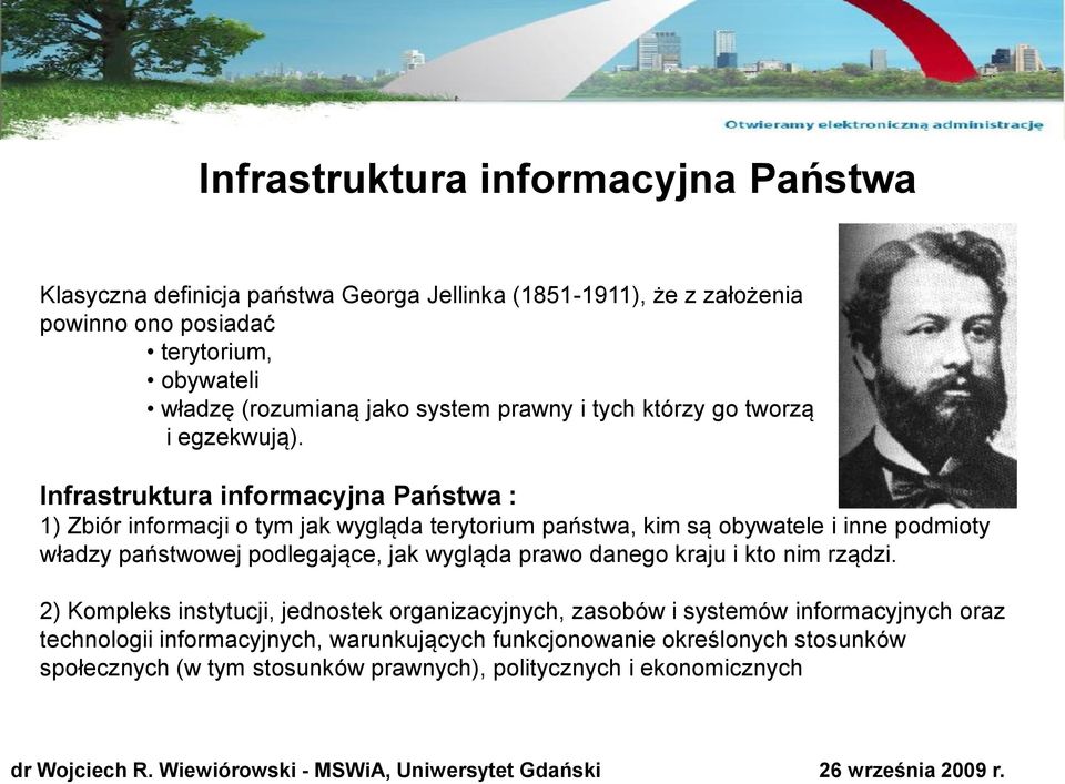 Infrastruktura informacyjna Państwa : 1) Zbiór informacji o tym jak wygląda terytorium państwa, kim są obywatele i inne podmioty władzy państwowej podlegające, jak