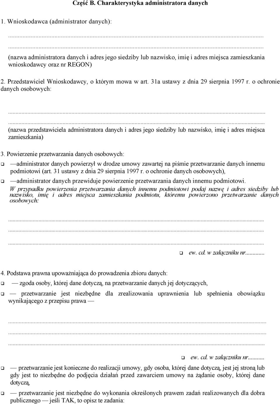 Przedstawiciel Wnioskodawcy, o którym mowa w art. 31a ustawy z dnia 29 sierpnia 1997 r. o ochronie danych osobowych:.