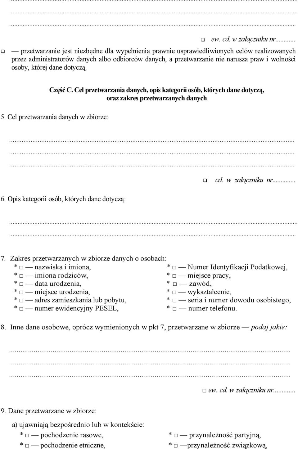 której dane dotyczą. Część C. Cel przetwarzania danych, opis kategorii osób, których dane dotyczą, oraz zakres przetwarzanych danych 5. Cel przetwarzania danych w zbiorze: cd. w załączniku nr... 6.