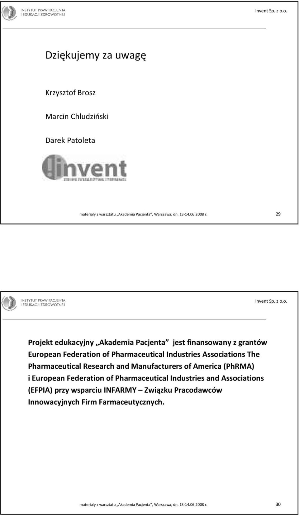 PharmaceuticalResearchandManufacturersofAmerica(PhRMA) i European Federation of Pharmaceutical