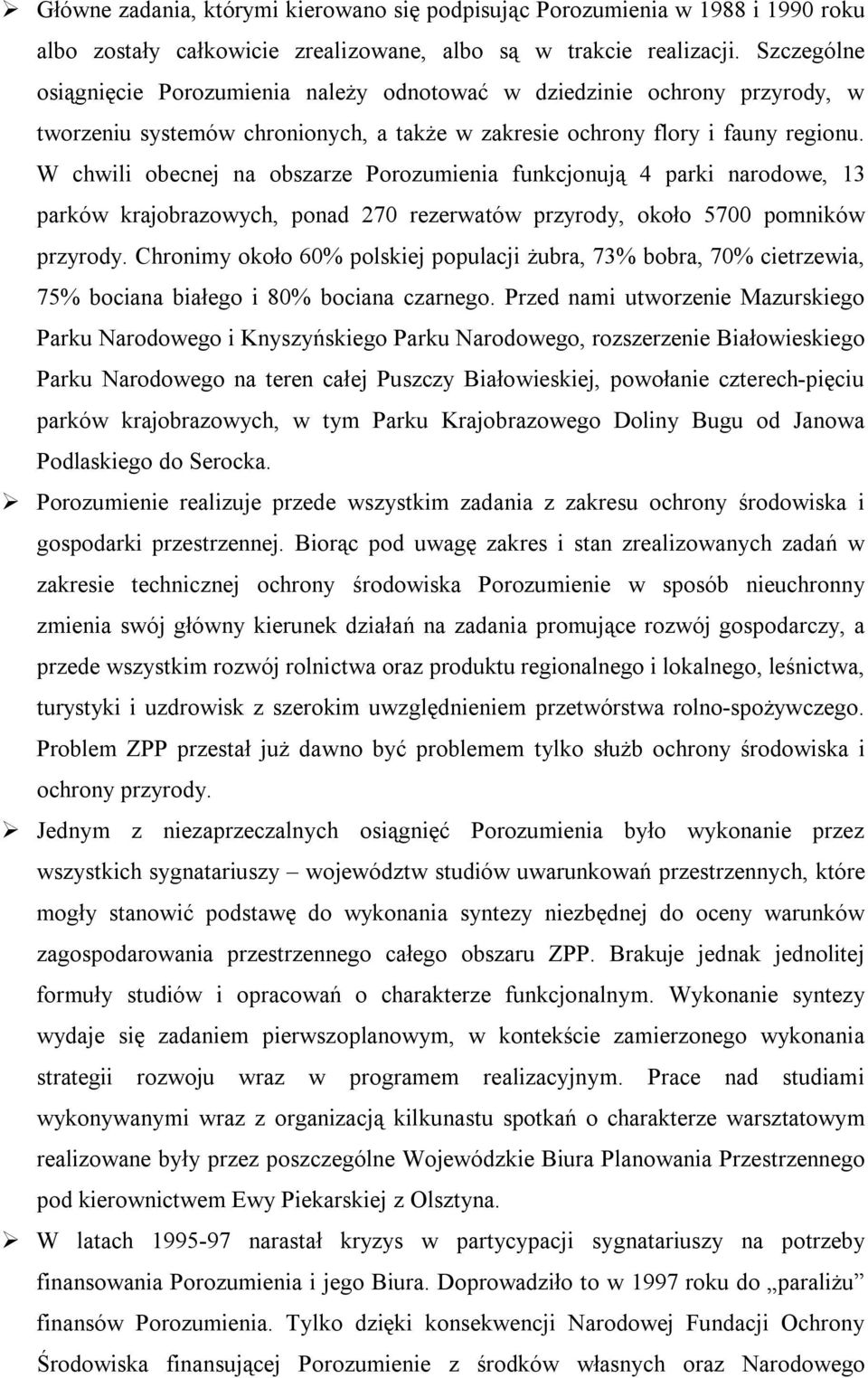 W chwili obecnej na obszarze Porozumienia funkcjonują 4 parki narodowe, 13 parków krajobrazowych, ponad 270 rezerwatów przyrody, około 5700 pomników przyrody.
