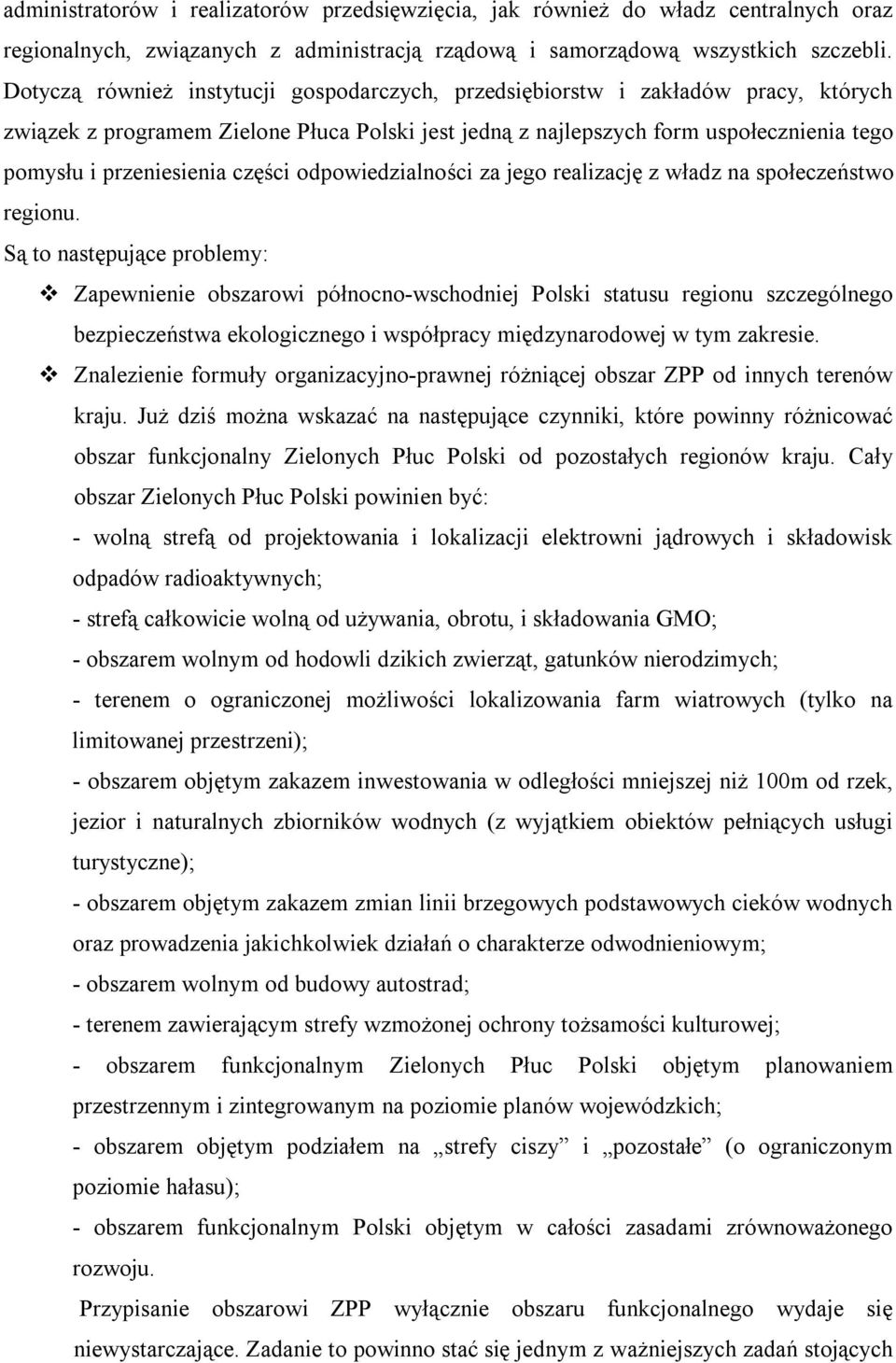części odpowiedzialności za jego realizację z władz na społeczeństwo regionu.