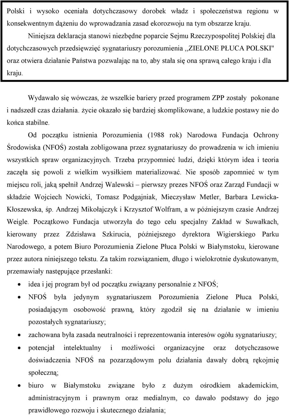 pozwalając na to, aby stała się ona sprawą całego kraju i dla kraju. Wydawało się wówczas, że wszelkie bariery przed programem ZPP zostały pokonane i nadszedł czas działania.