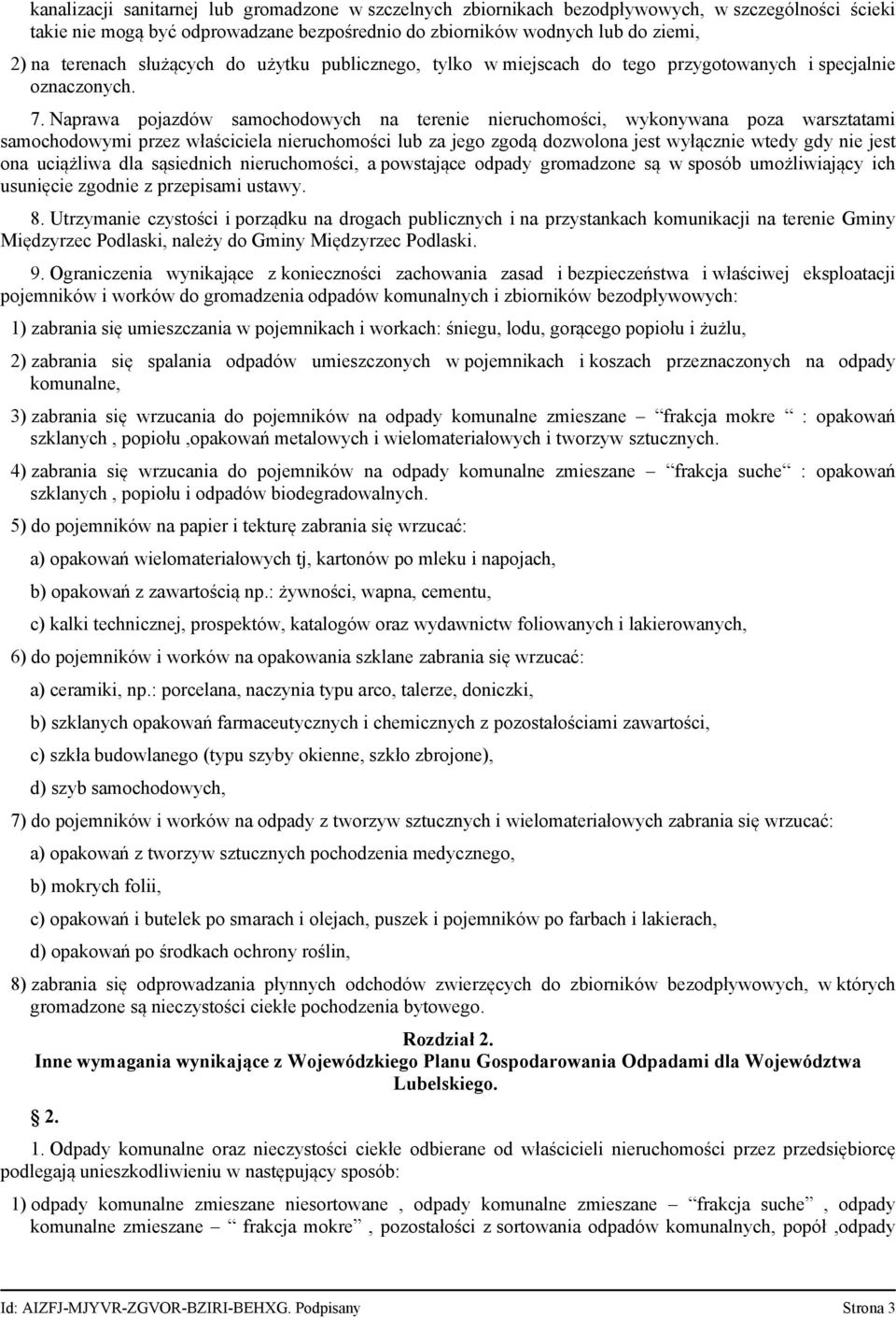 Naprawa pojazdów samochodowych na terenie nieruchomości, wykonywana poza warsztatami samochodowymi przez właściciela nieruchomości lub za jego zgodą dozwolona jest wyłącznie wtedy gdy nie jest ona