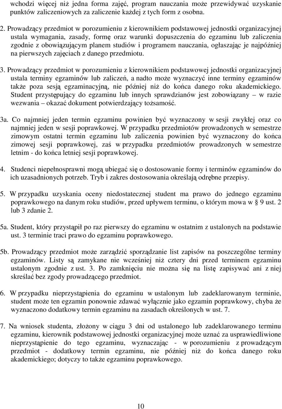 planem studiów i programem nauczania, ogłaszając je najpóźniej na pierwszych zajęciach z danego przedmiotu. 3.