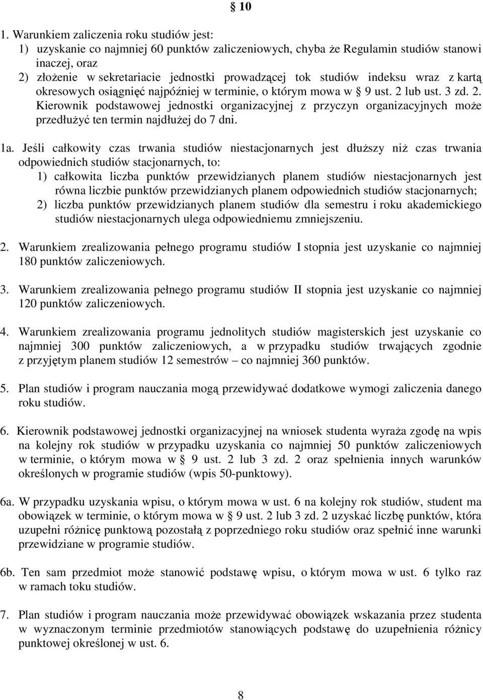 lub ust. 3 zd. 2. Kierownik podstawowej jednostki organizacyjnej z przyczyn organizacyjnych moŝe przedłuŝyć ten termin najdłuŝej do 7 dni. 1a.