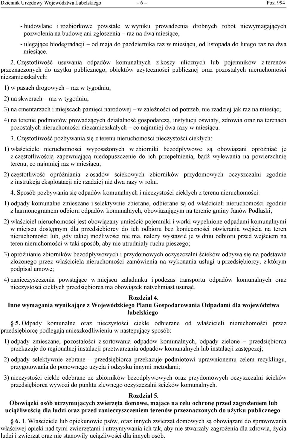 raz w miesiącu, od listopada do lutego raz na dwa miesiące. 2.