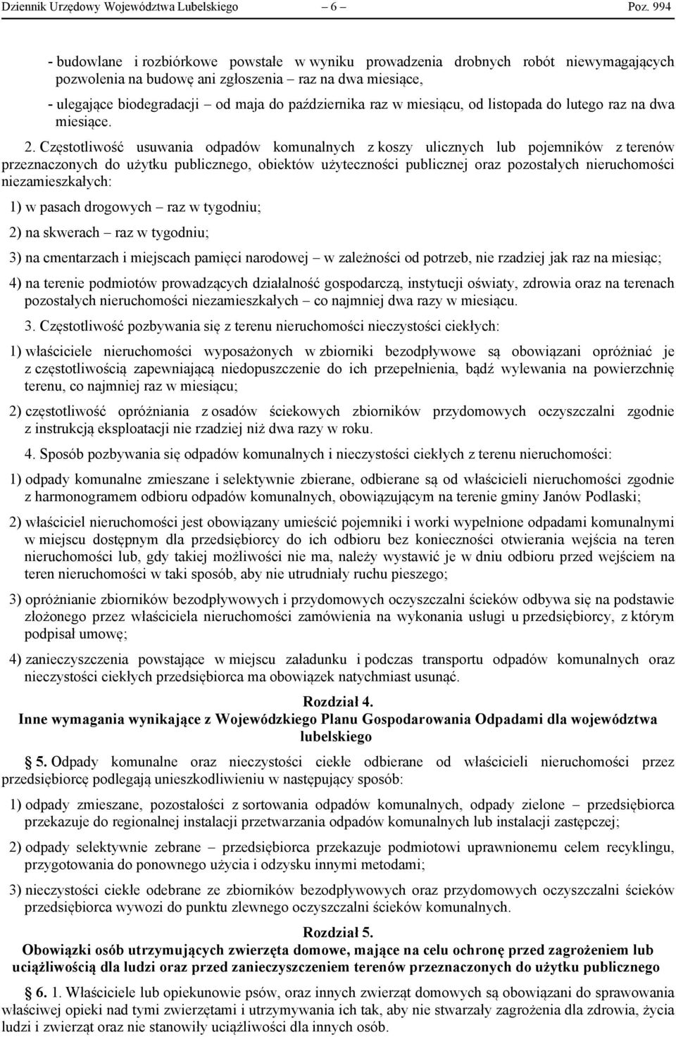 raz w miesiącu, od listopada do lutego raz na dwa miesiące. 2.