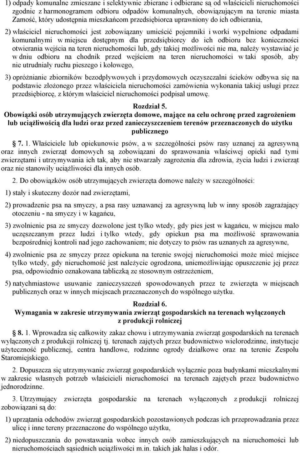 przedsiębiorcy do ich odbioru bez konieczności otwierania wejścia na teren nieruchomości lub, gdy takiej możliwości nie ma, należy wystawiać je w dniu odbioru na chodnik przed wejściem na teren