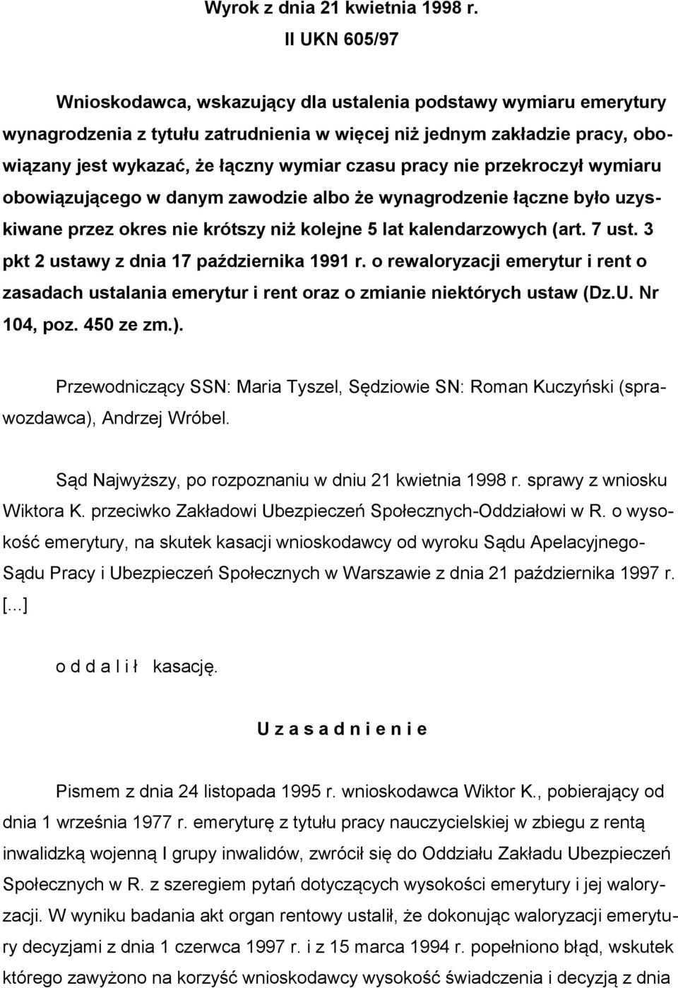 czasu pracy nie przekroczył wymiaru obowiązującego w danym zawodzie albo że wynagrodzenie łączne było uzyskiwane przez okres nie krótszy niż kolejne 5 lat kalendarzowych (art. 7 ust.