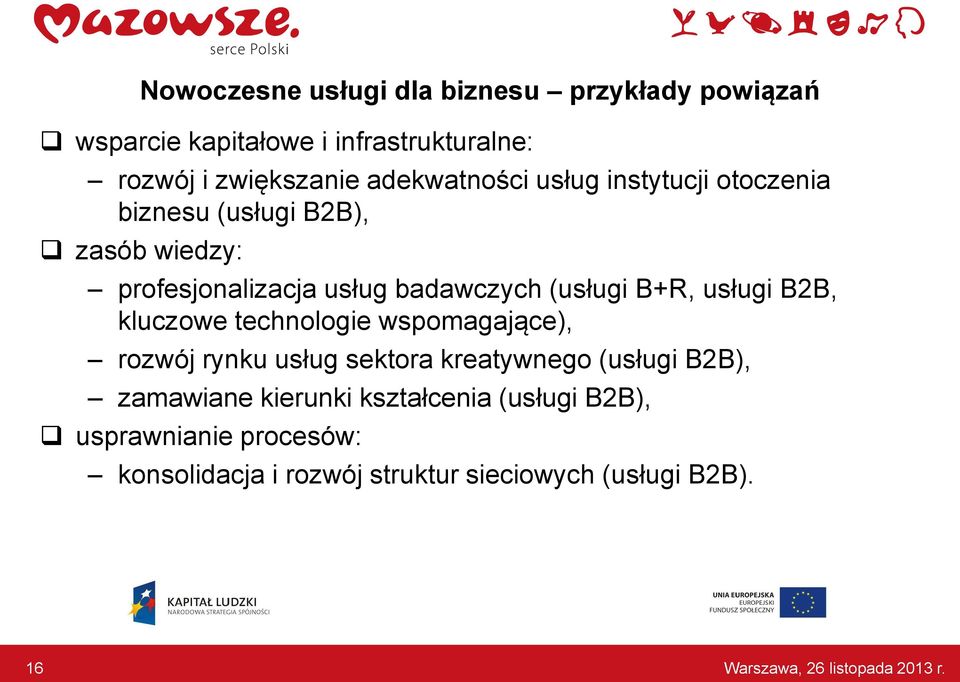 (usługi B+R, usługi B2B, kluczowe technologie wspomagające), rozwój rynku usług sektora kreatywnego (usługi B2B),