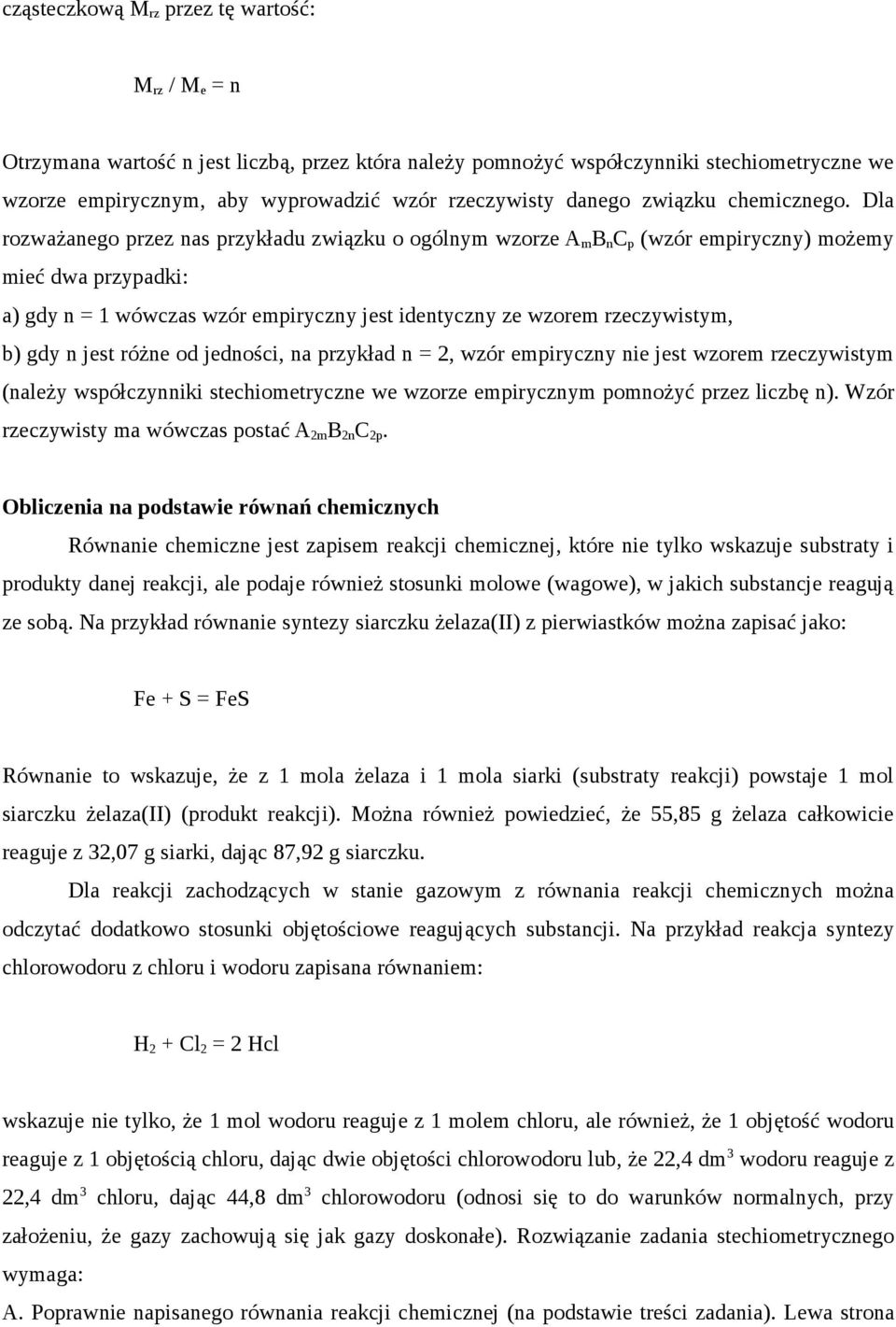 Dla rozważanego przez nas przykładu związku o ogólnym wzorze A m B n C p (wzór empiryczny) możemy mieć dwa przypadki: a) gdy n = 1 wówczas wzór empiryczny jest identyczny ze wzorem rzeczywistym, b)