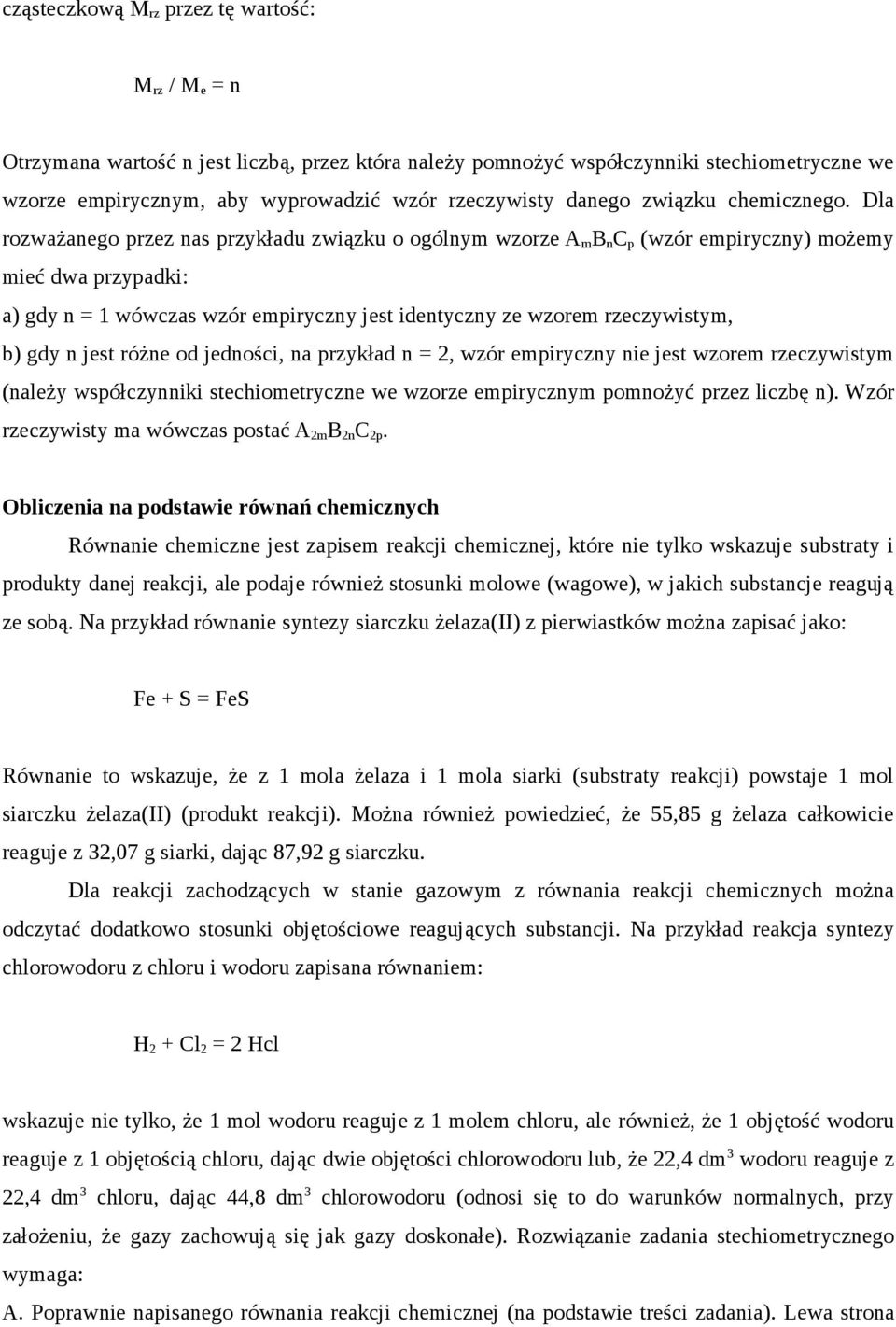 Dla rozważanego przez nas przykładu związku o ogólnym wzorze A m B n C p (wzór empiryczny) możemy mieć dwa przypadki: a) gdy n = 1 wówczas wzór empiryczny jest identyczny ze wzorem rzeczywistym, b)