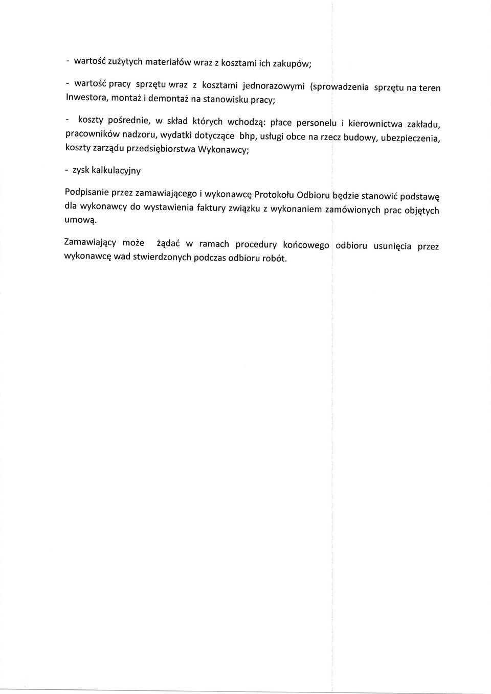 ubezpieczenia, kszty zarzqdu p rzed siqbi rstwa Wykn awcy; - zysk kalkulacyjny Pdpisanie przez zamawiajqceg i wyknawcq Prtktu dbiru bqdzie stanwii pdstawq dla wyknawcy d