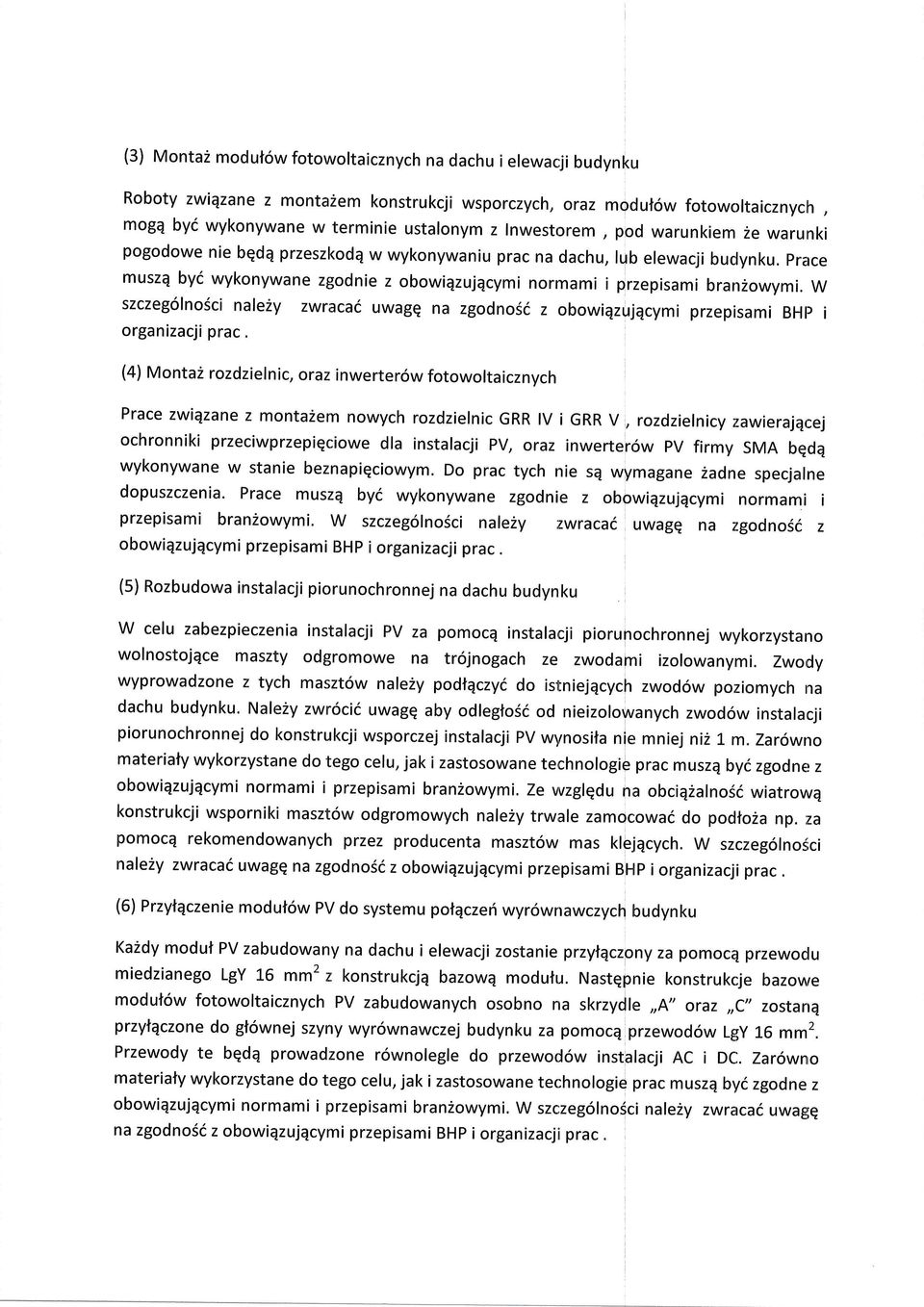 W szczeg6ln5ci nalezy zwraca(, uwabq na zgdn6i z bwiqzujqcymi przepisami BHp i rganizacji prac.