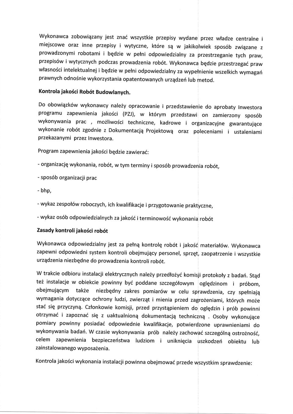 Wyknawca bqdzie przestrzegai praw wtasnici intelektualnej i bqdzie w petni dpwiedzialny za wypefnienie wszelkich wymaga6 prawnych dnsnie wykrzystania patentwanych urzqdzen lub metd.