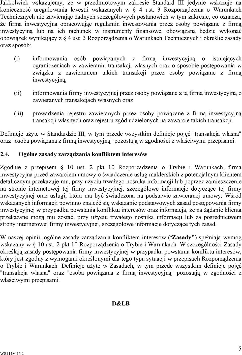 firmą inwestycyjną lub na ich rachunek w instrumenty finansowe, obowiązana będzie wykonać obowiązek wynikający z 4 ust.