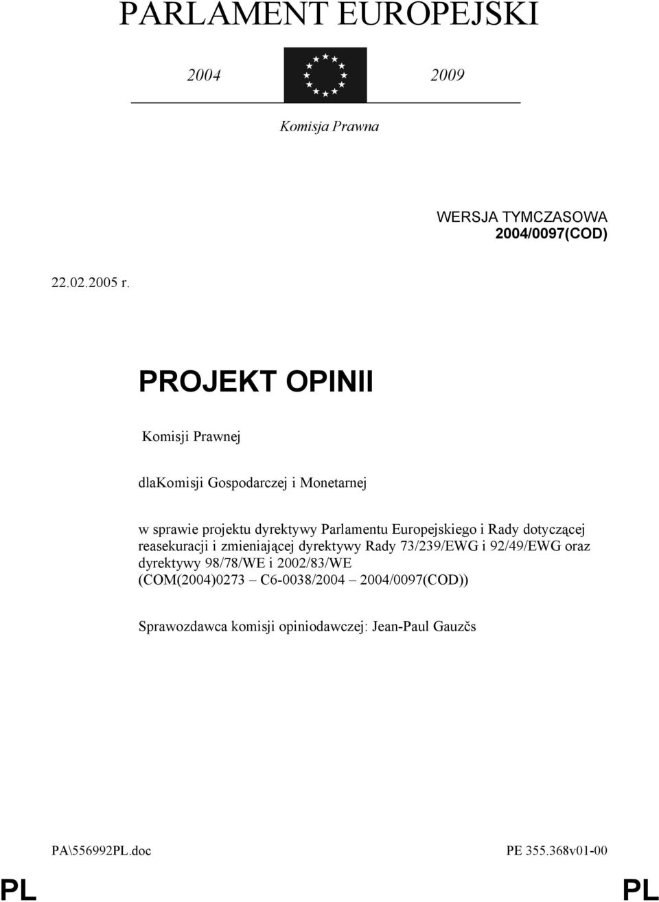 Europejskiego i Rady dotyczącej reasekuracji i zmieniającej dyrektywy Rady 73/239/EWG i 92/49/EWG oraz dyrektywy