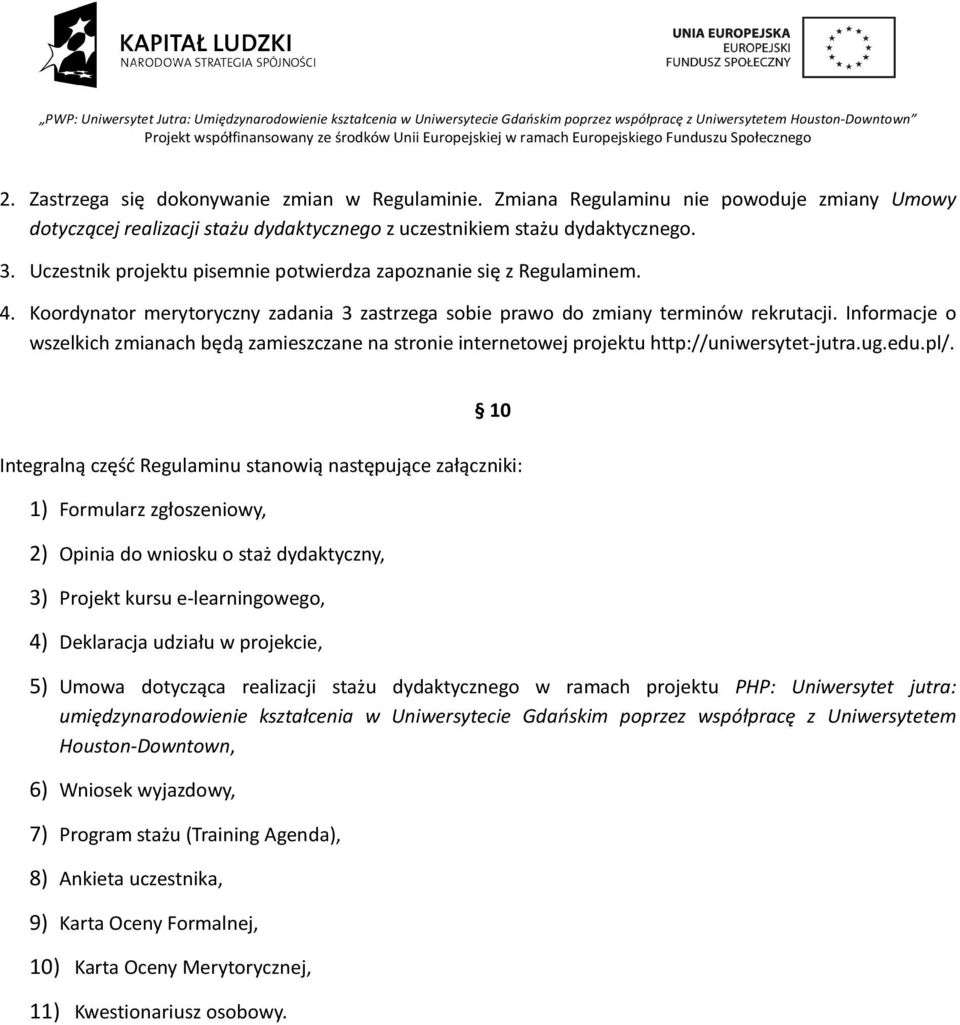 Informacje o wszelkich zmianach będą zamieszczane na stronie internetowej projektu http://uniwersytet-jutra.ug.edu.pl/.