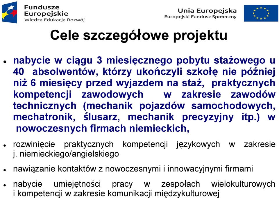 precyzyjny itp.) w nowoczesnych firmach niemieckich, rozwinięcie praktycznych kompetencji językowych w zakresie j.