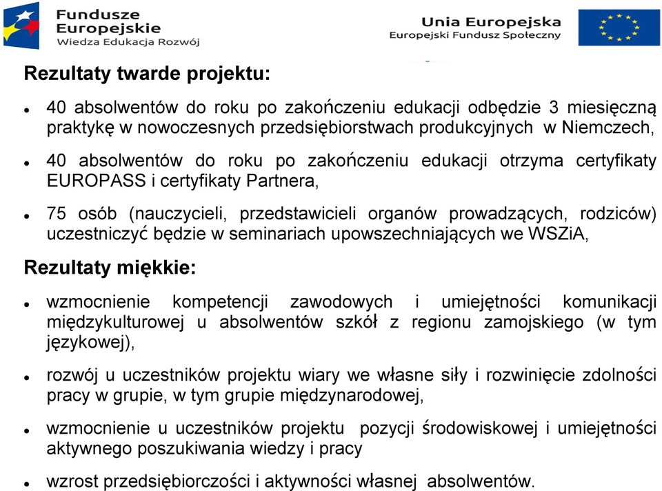 WSZiA, Rezultaty miękkie: wzmocnienie kompetencji zawodowych i umiejętności komunikacji międzykulturowej u absolwentów szkół z regionu zamojskiego (w tym językowej), rozwój u uczestników projektu