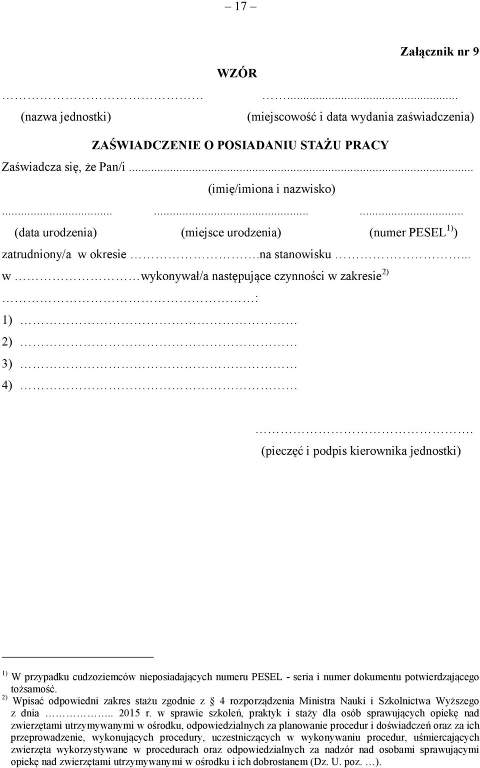 (pieczęć i podpis kierownika jednostki) 1) W przypadku cudzoziemców nieposiadających numeru PESEL - seria i numer dokumentu potwierdzającego tożsamość.