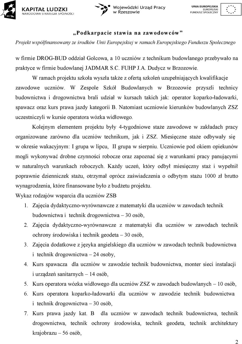 W Zespole Szkół Budowlanych w Brzozowie przyszli technicy budownictwa i drogownictwa brali udział w kursach takich jak: operator koparko-ładowarki, spawacz oraz kurs prawa jazdy kategorii B.