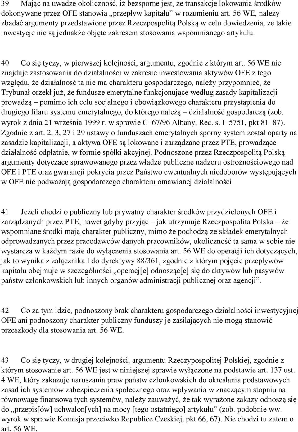 40 Co się tyczy, w pierwszej kolejności, argumentu, zgodnie z którym art.