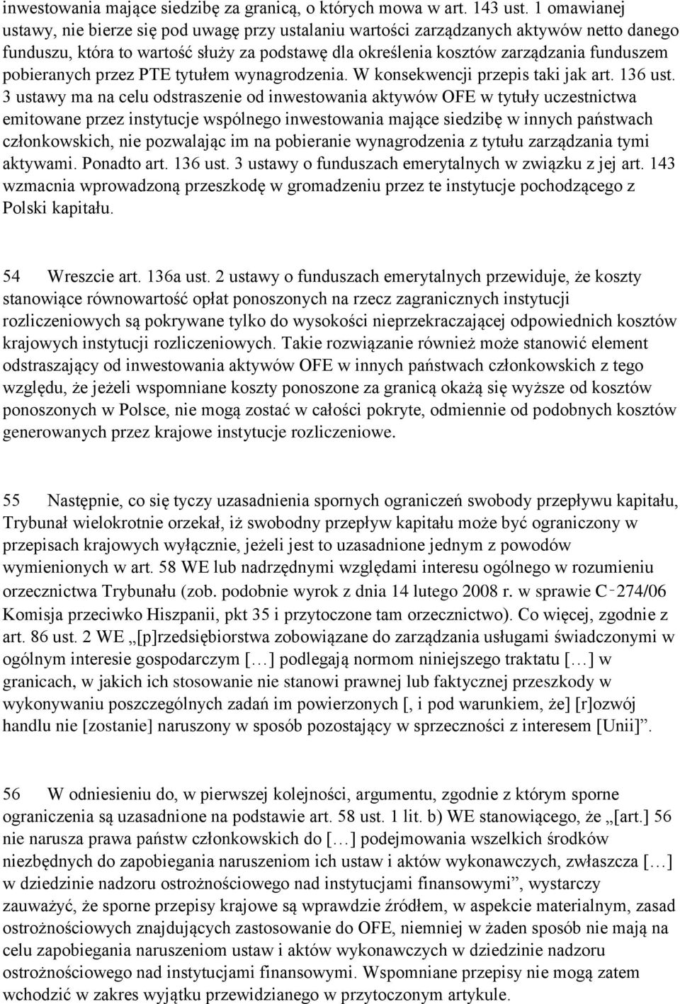 pobieranych przez PTE tytułem wynagrodzenia. W konsekwencji przepis taki jak art. 136 ust.
